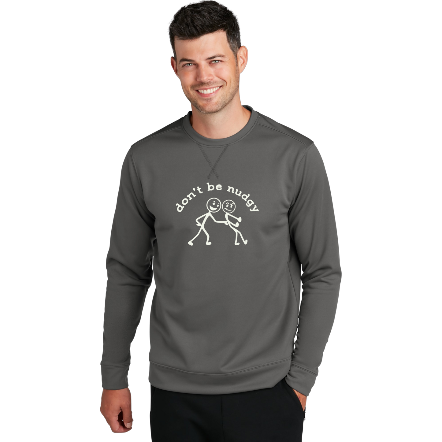 Don't Be Nudgy™ Unisex Performance Fleece Sweatshirt