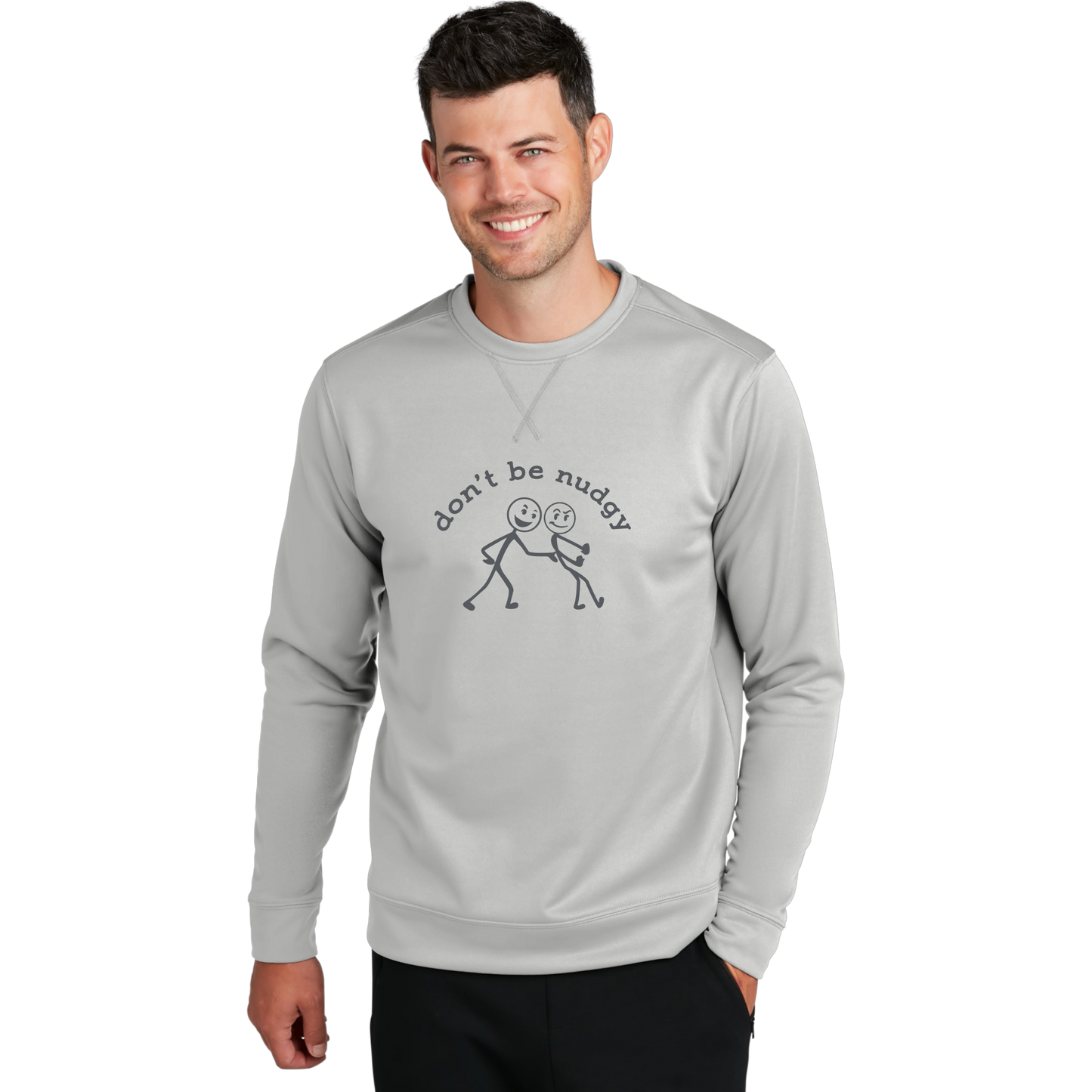 Don't Be Nudgy™ Unisex Performance Fleece Sweatshirt