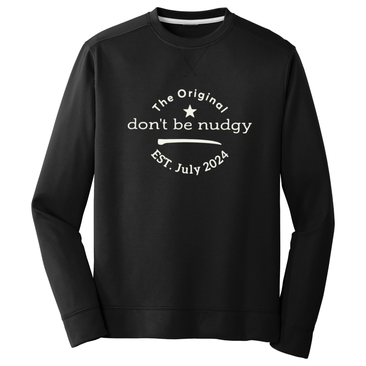 The Original Don't Be Nudgy™ Unisex Performance Fleece Sweatshirt