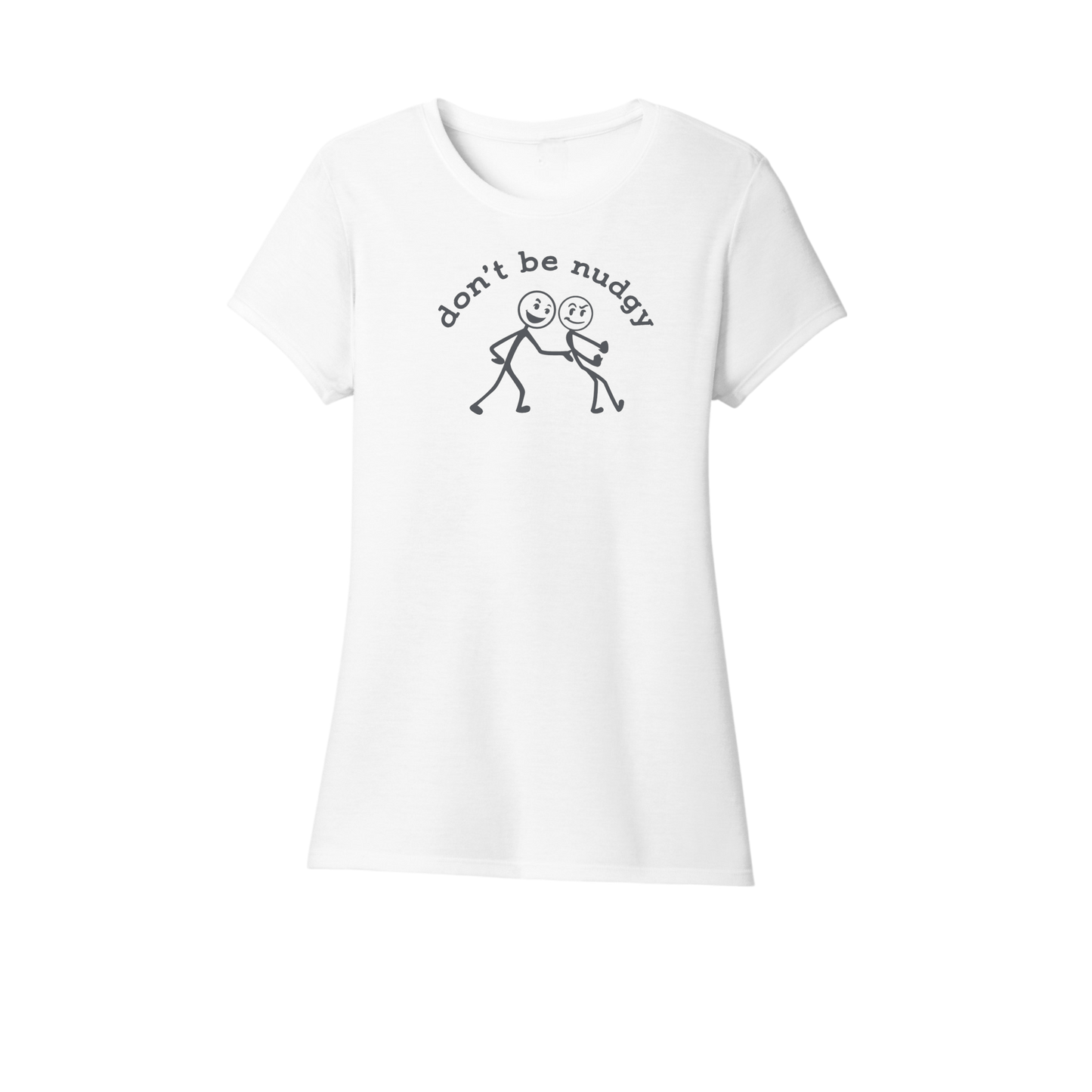 Don't Be Nudgy™ Women Crew Neck Tee