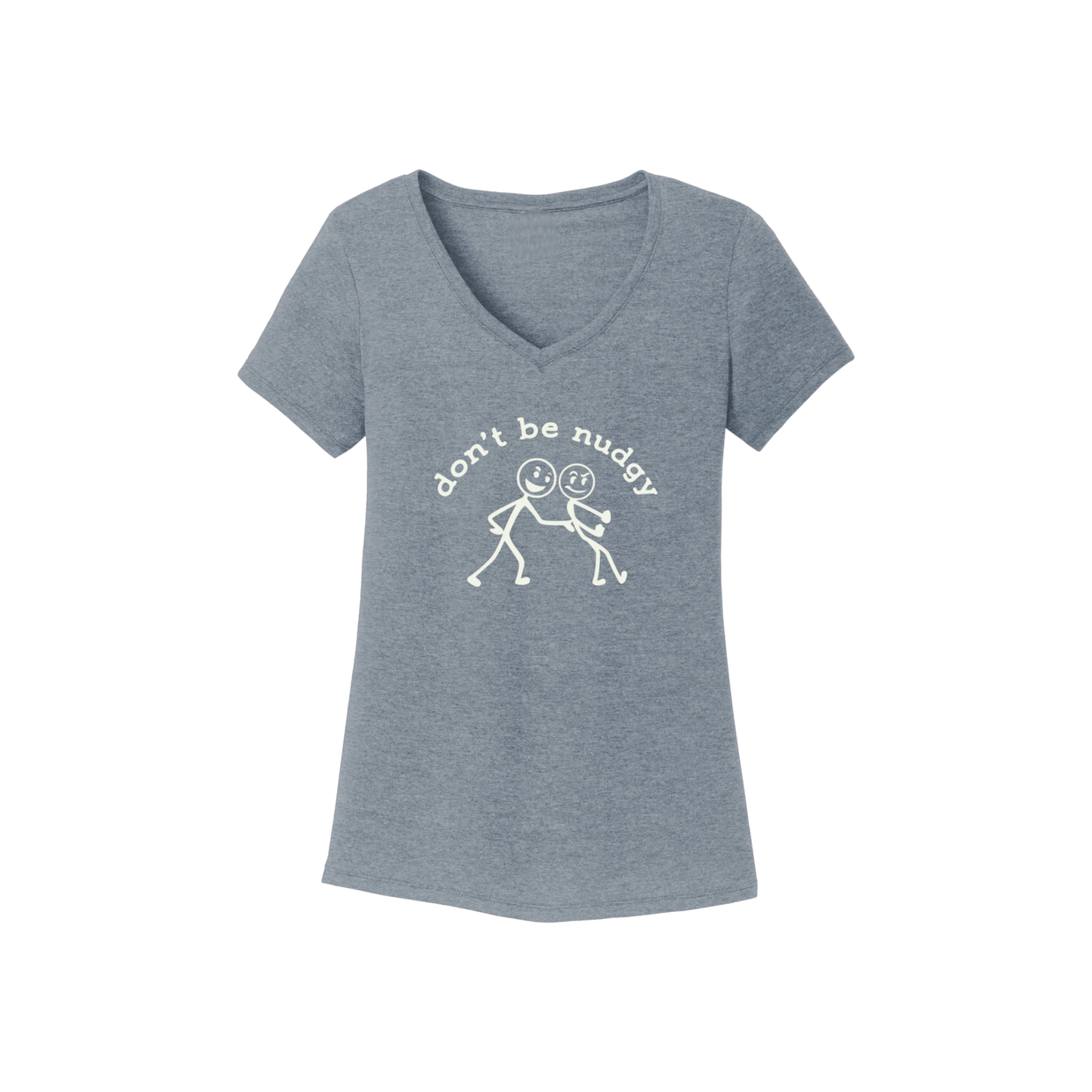 Don't Be Nudgy™ Women V-Neck Tee