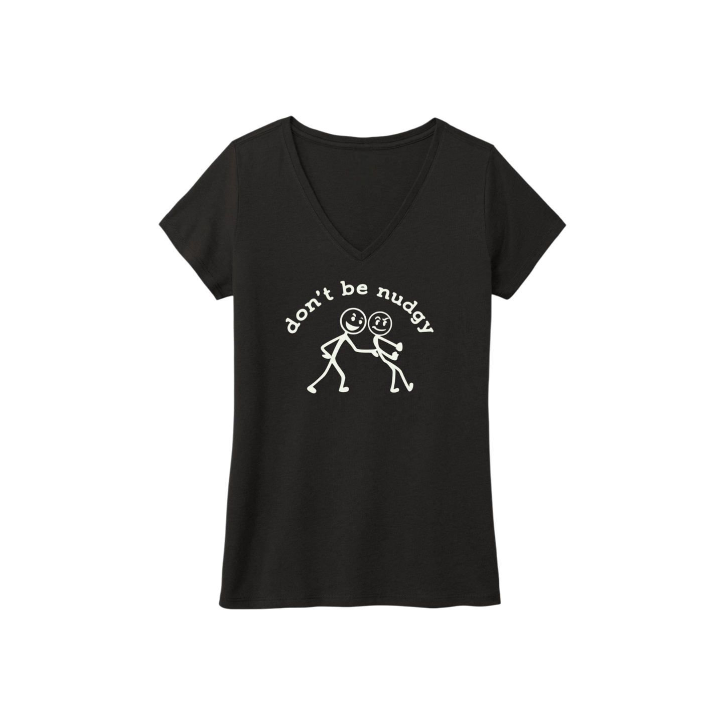 Don't Be Nudgy™ Women V-Neck Tee