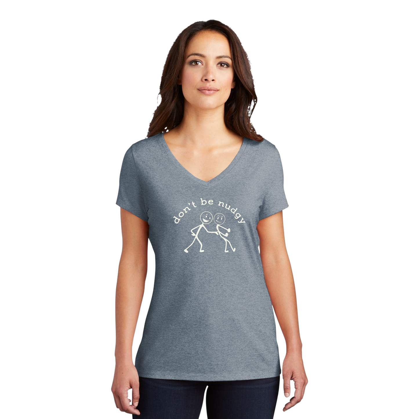 Don't Be Nudgy™ Women V-Neck Tee