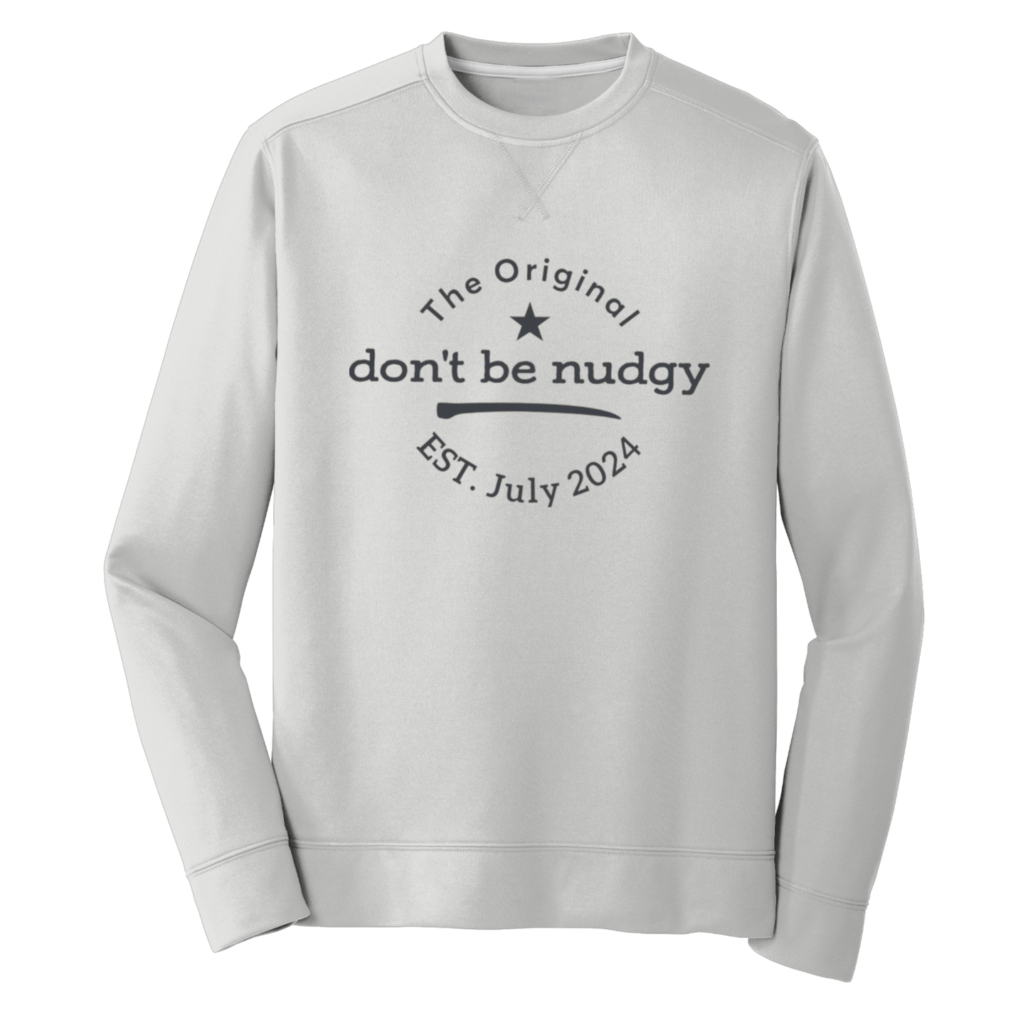 The Original Don't Be Nudgy™ Unisex Performance Fleece Sweatshirt