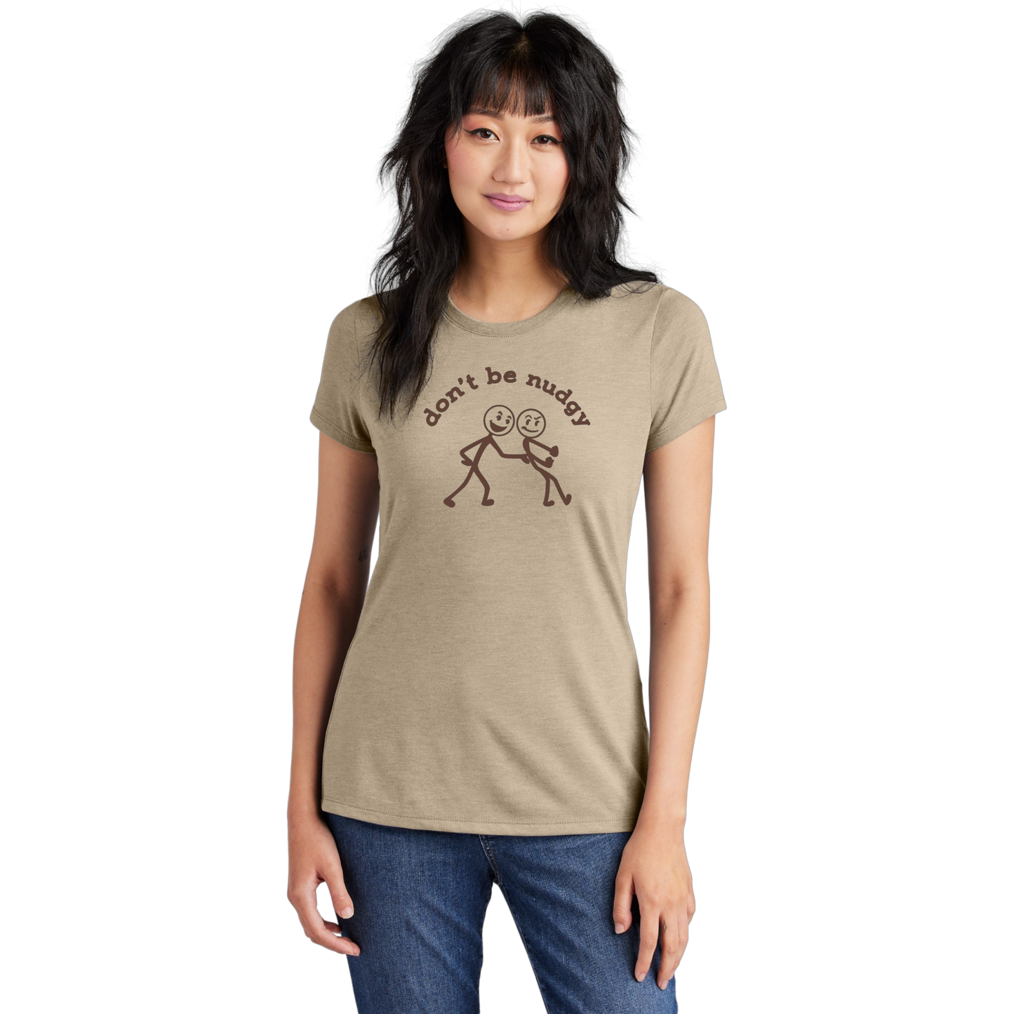 Don't Be Nudgy™ Women Crew Neck Tee