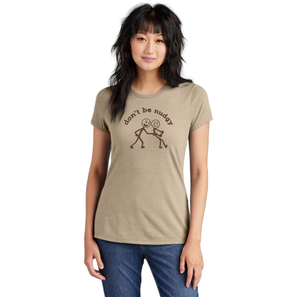 Don't Be Nudgy™ Women Crew Neck Tee