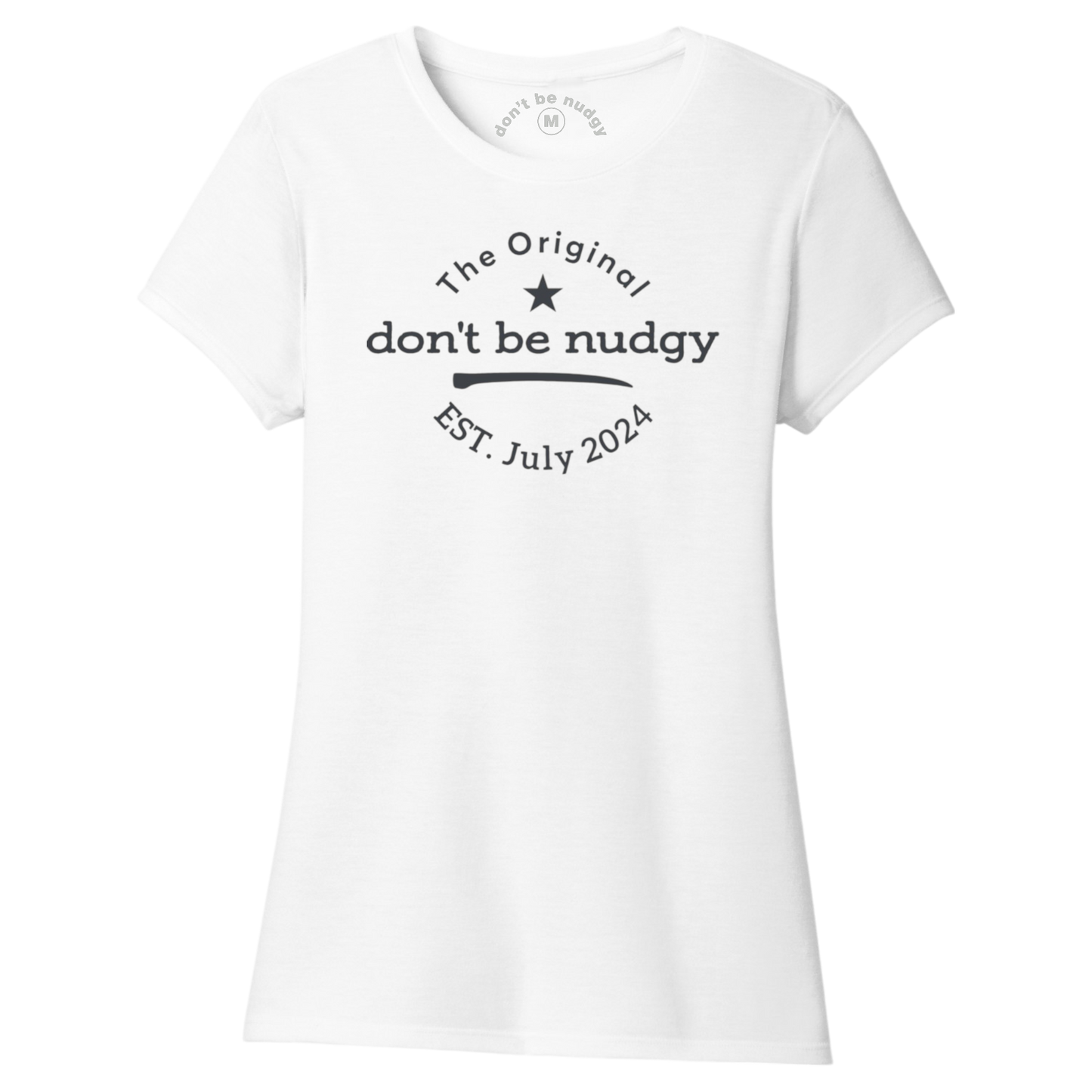 The Original Don't Be Nudgy™ Women Crew Neck Tee
