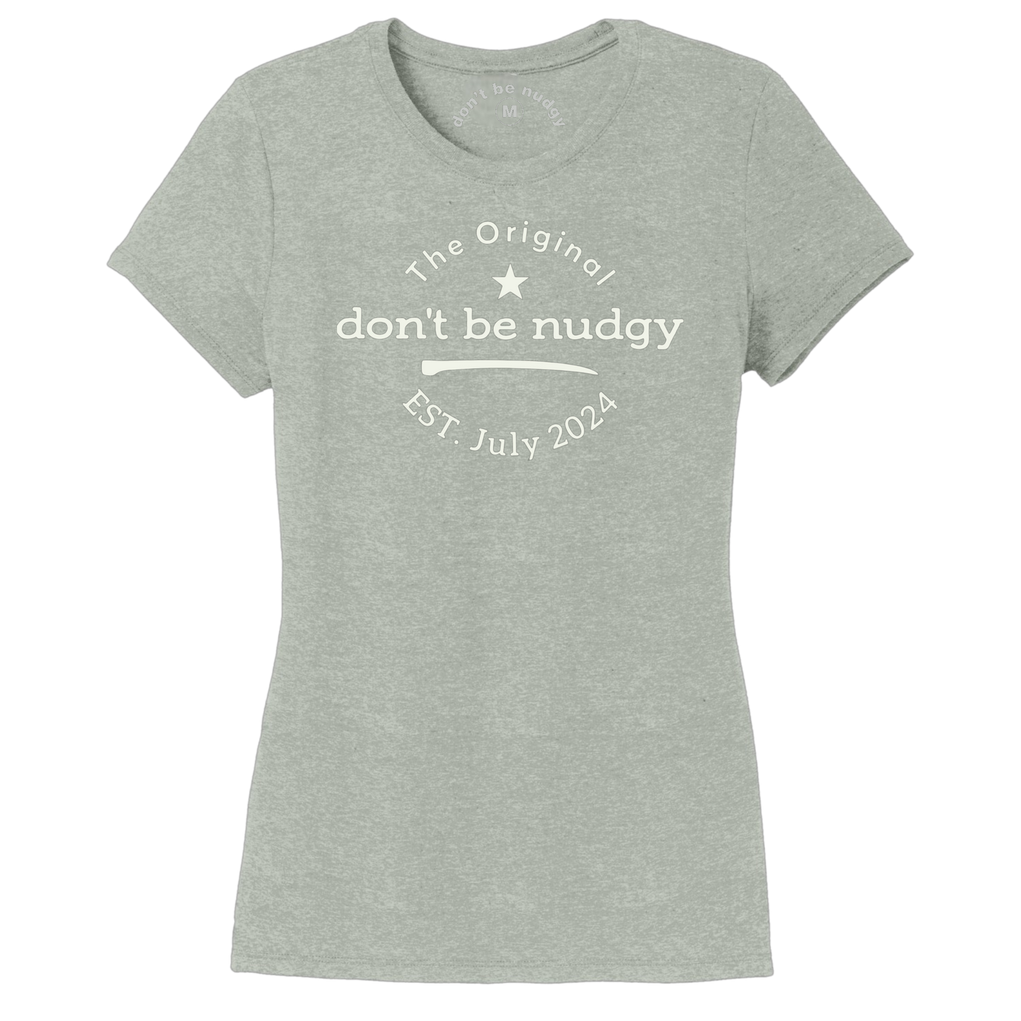 The Original Don't Be Nudgy™ Women Crew Neck Tee