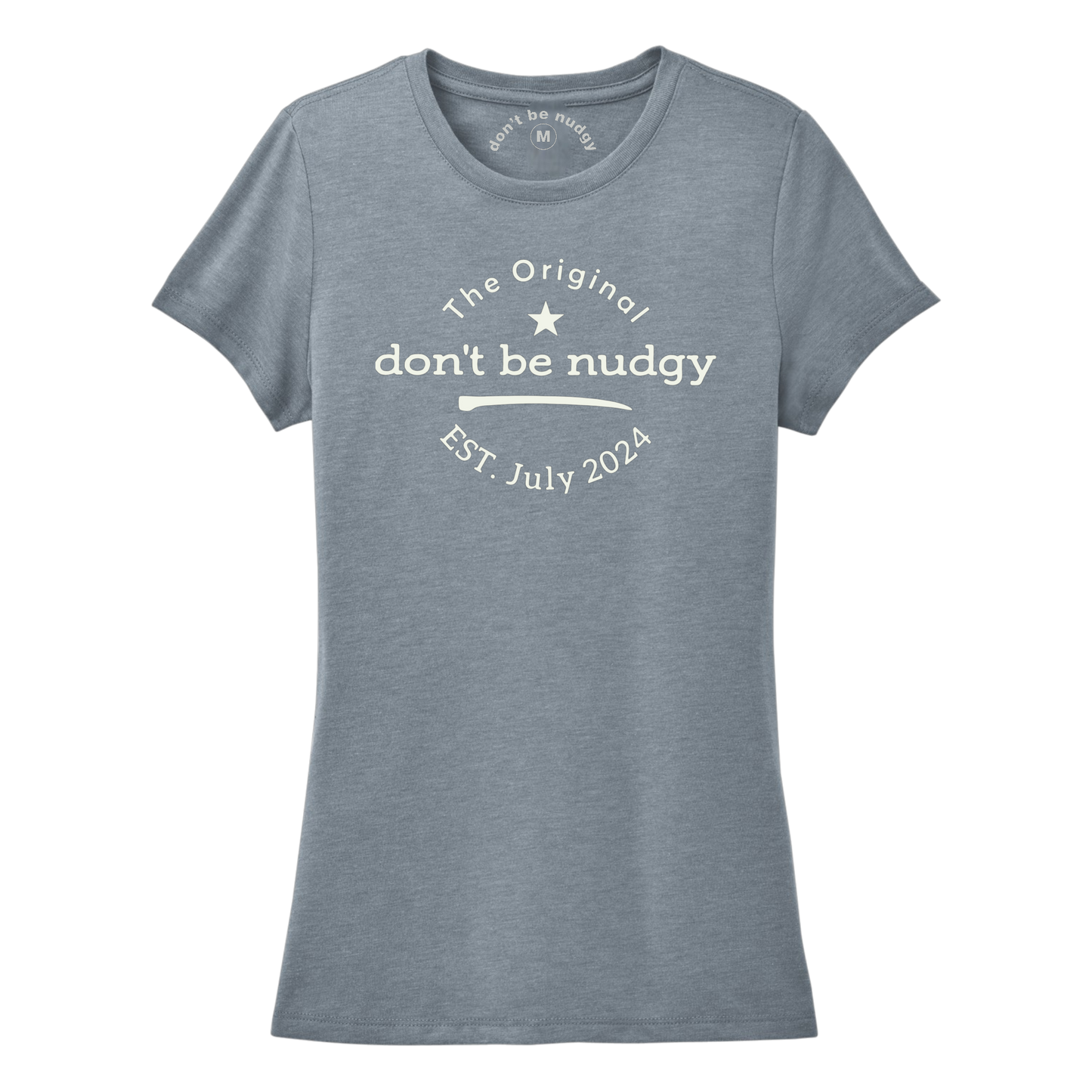 The Original Don't Be Nudgy™ Women Crew Neck Tee
