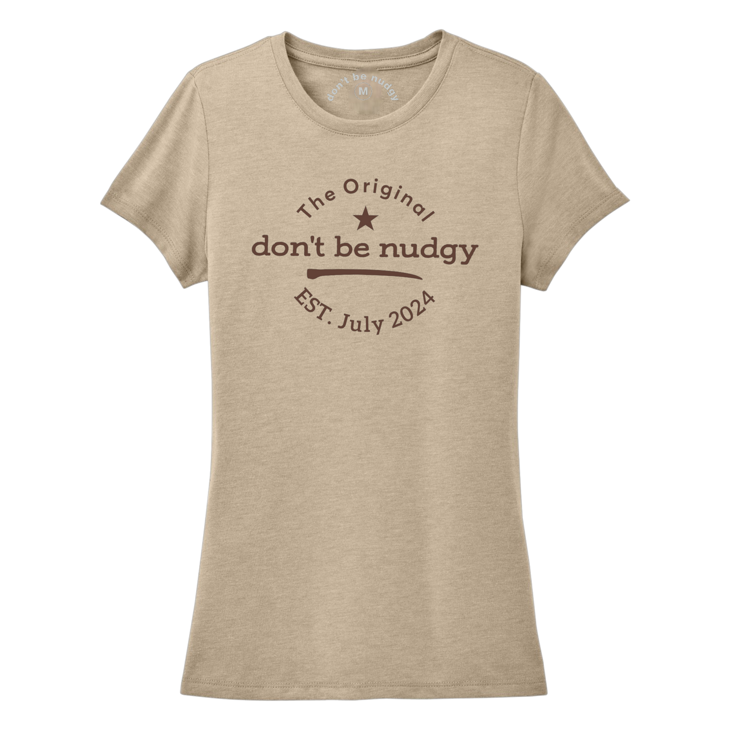 The Original Don't Be Nudgy™ Women Crew Neck Tee
