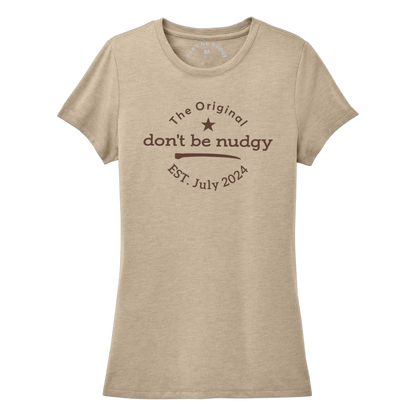 The Original Don't Be Nudgy™ Women Crew Neck Tee