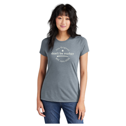 The Original Don't Be Nudgy™ Women Crew Neck Tee