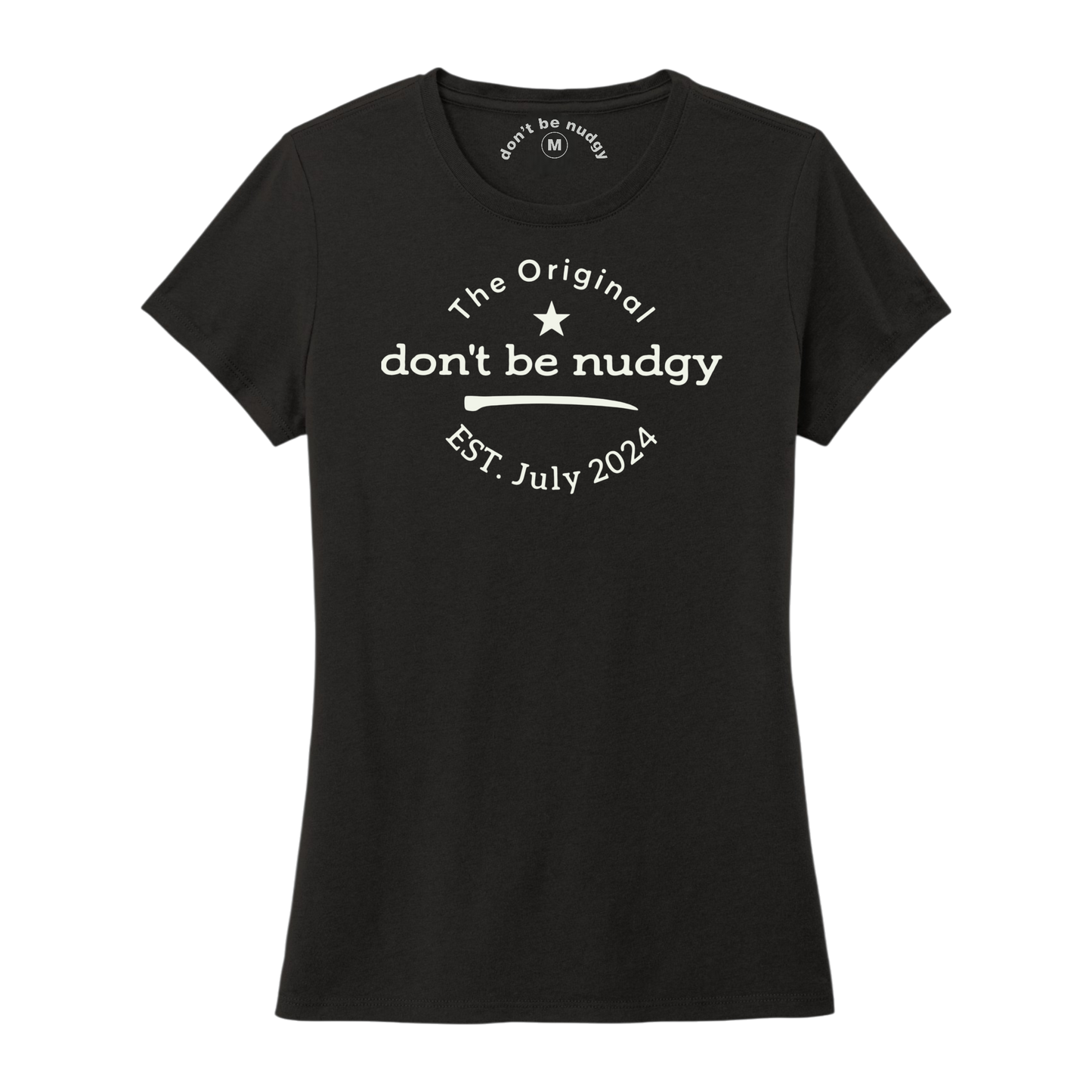 The Original Don't Be Nudgy™ Women Crew Neck Tee