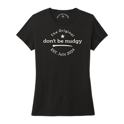 The Original Don't Be Nudgy™ Women Crew Neck Tee