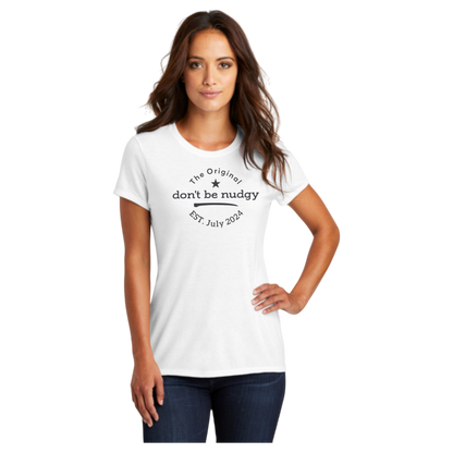 The Original Don't Be Nudgy™ Women Crew Neck Tee