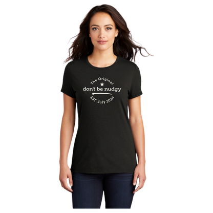 The Original Don't Be Nudgy™ Women Crew Neck Tee